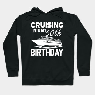 50th Birthday - Cruising in my 50th Birthday w Hoodie